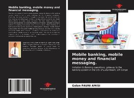 Mobile banking, mobile money and financial messaging.