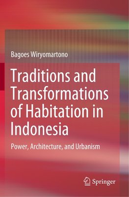 Traditions and Transformations of Habitation in Indonesia