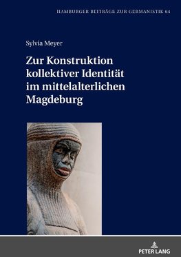 Zur Konstruktion kollektiver Identität im mittelalterlichen Magdeburg