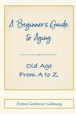 A Beginner's Guide to Aging