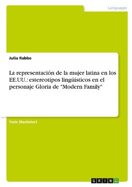 La representación de la mujer latina en los EE.UU.: estereotipos lingüísticos en el personaje Gloria de "Modern Family"