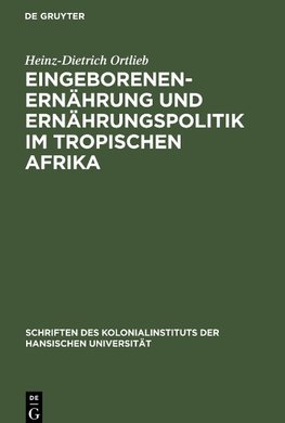 Eingeborenenernährung und Ernährungspolitik im tropischen Afrika