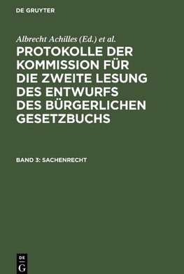 Protokolle der Kommission für die zweite Lesung des Entwurfs des Bürgerlichen Gesetzbuchs, Band 3, Sachenrecht