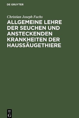 Allgemeine Lehre der Seuchen und ansteckenden Krankheiten der Haussäugethiere