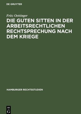 Die guten Sitten in der arbeitsrechtlichen Rechtsprechung nach dem Kriege