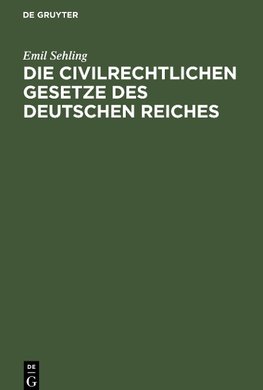 Die civilrechtlichen Gesetze des Deutschen Reiches