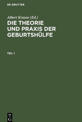 Die Theorie und Praxis der Geburtshülfe, Teil 1, Die Theorie und Praxis der Geburtshülfe Teil 1