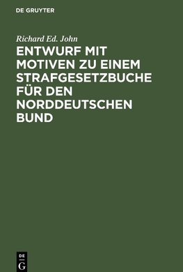 Entwurf mit Motiven zu einem Strafgesetzbuche für den Norddeutschen Bund