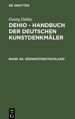 Dehio - Handbuch der deutschen Kunstdenkmäler, Band 4a, Südwestdeutschland