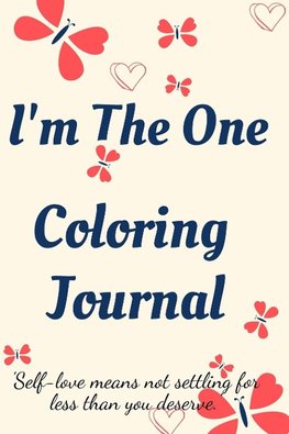 I'm the One Coloring Journal.Self-Exploration Diary, Notebook for Women with Coloring Pages and Positive Affirmations.Find yourself, love yourself!