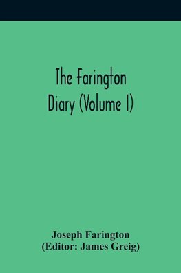 The Farington Diary (Volume I)