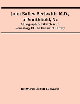 John Bailey Beckwith, M.D., Of Smithfield, Nc