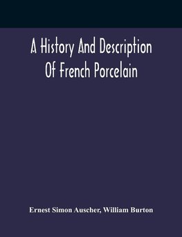 A History And Description Of French Porcelain