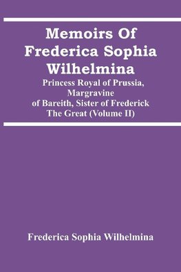 Memoirs Of Frederica Sophia Wilhelmina