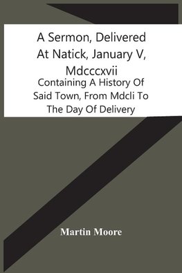 A Sermon, Delivered At Natick, January V, Mdcccxvii