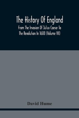 The History Of England From The Invasion Of Julius Caesar To The Revolution In 1688