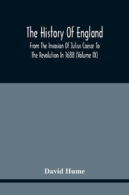 The History Of England From The Invasion Of Julius Caesar To The Revolution In 1688