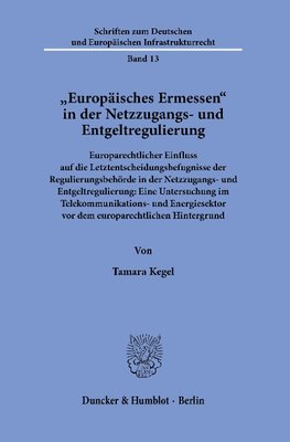 »Europäisches Ermessen« in der Netzzugangs- und Entgeltregulierung.