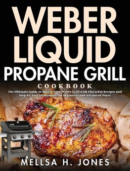 Weber Liquid Propane Grill Cookbook