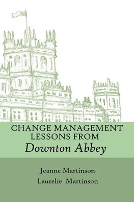 Change Management Lessons From Downton Abbey