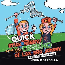 Quick Stick Harry and the Legend of Lax Bro Johnny