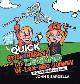 Quick Stick Harry and the Legend of Lax Bro Johnny