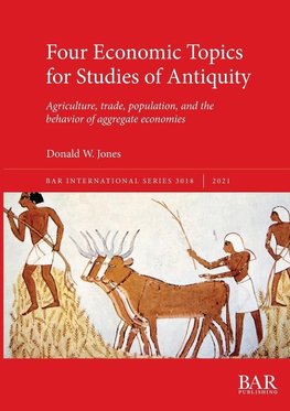 Four Economic Topics for Studies of Antiquity