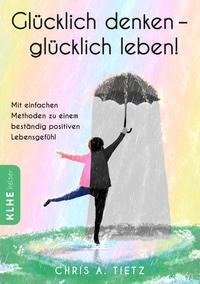 Glücklich denken - glücklich leben!