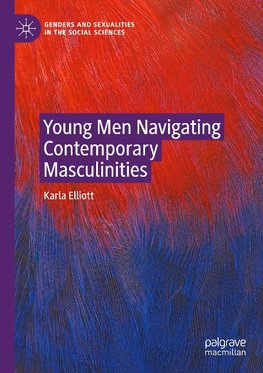 Young Men Navigating Contemporary Masculinities