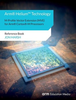 Arm® Helium(TM) Technology M-Profile Vector Extension (MVE) for Arm® Cortex®-M Processors