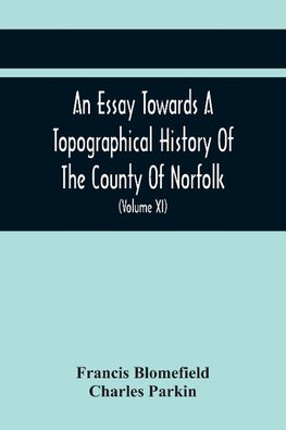 An Essay Towards A Topographical History Of The County Of Norfolk