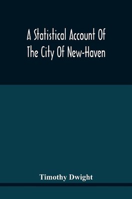 A Statistical Account Of The City Of New-Haven