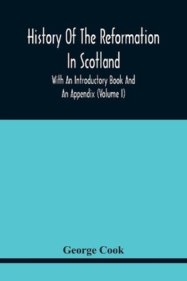 History Of The Reformation In Scotland