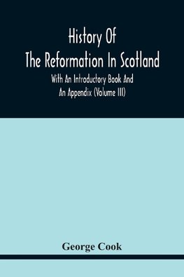 History Of The Reformation In Scotland