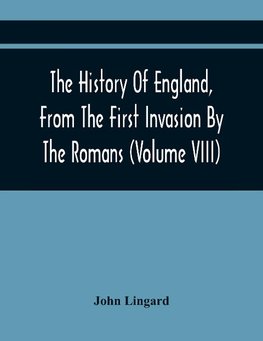 The History Of England, From The First Invasion By The Romans; To The Revolution In 1688 (Volume Viii)