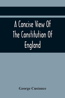 A Concise View Of The Constitution Of England