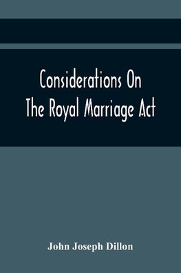 Considerations On The Royal Marriage Act