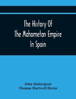 The History Of The Mahometan Empire In Spain