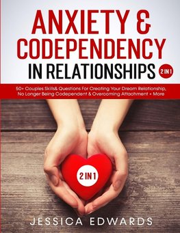 Anxiety& Codependency In Relationships (2 in 1)