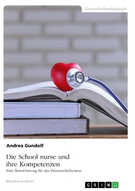 Die School nurse und ihre Kompetenzen. Eine Bereicherung für das Primarschulsystem