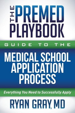 The Premed Playbook Guide to the Medical School Application Process