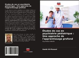 Études de cas en psychiatrie pédiatrique : Une approche de l'apprentissage profond