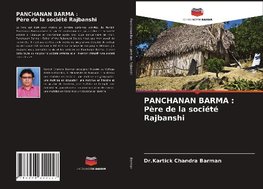 PANCHANAN BARMA : Père de la société Rajbanshi