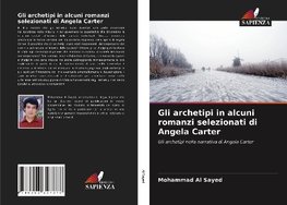 Gli archetipi in alcuni romanzi selezionati di Angela Carter