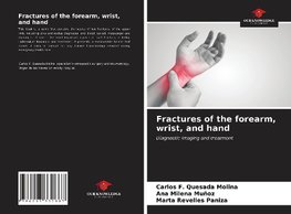 Fractures of the forearm, wrist, and hand