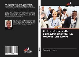 Un'introduzione alla psichiatria infantile: Un corso di formazione