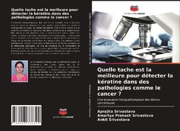 Quelle tache est la meilleure pour détecter la kératine dans des pathologies comme le cancer ?