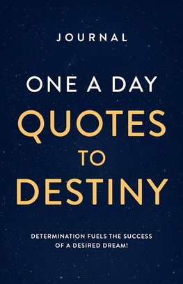 JOURNAL ONE A DAY QUOTES TO DESTINY