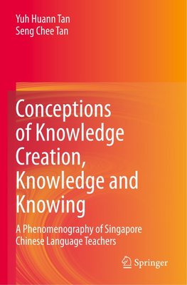 Conceptions of Knowledge Creation, Knowledge and Knowing