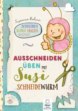 Ausschneiden üben mit Susi Schneidewurm - Schneiden, malen, kleben & basteln: Mein Scherenführerschein